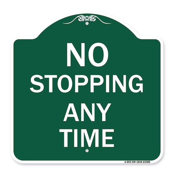 Designer Series Sign-No Stopping Anytime, Green & White Aluminum Sign, 18" x 18", GW-1818-23580